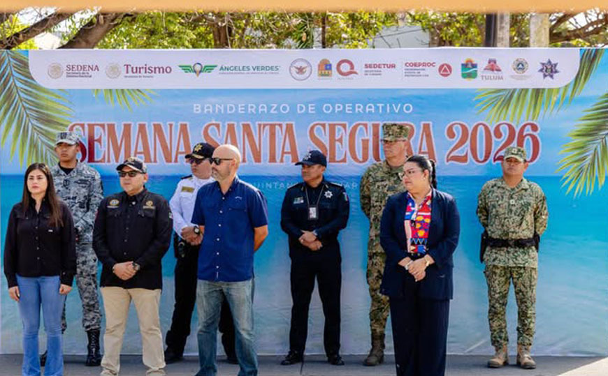 Arranca en Tulum el Operativo Semana Santa Segura 2026